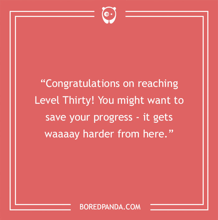 Joke about turning 30; compares age milestone to a challenging game level. - 27