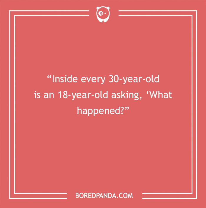 30-year-old humor: "Inside every 30-year-old is an 18-year-old asking, ‘What happened?’" on a red background.
