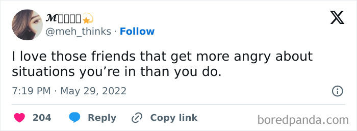 Relatable friendship meme about friends getting angrier over your situations than you do.