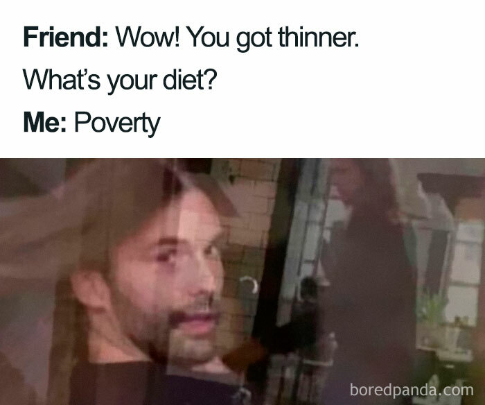 Meme about life showing a person responding to a friend about their diet with "Poverty."