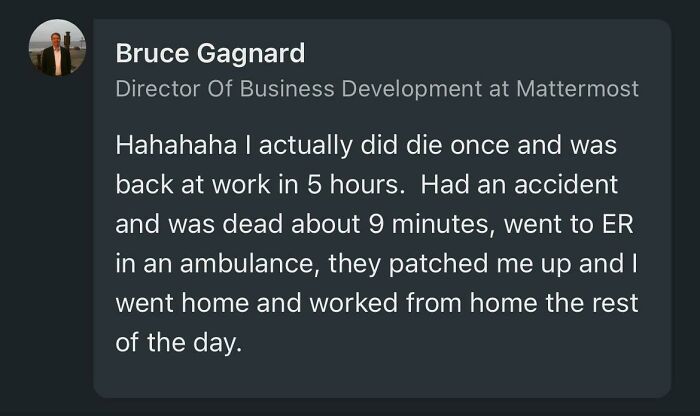 Dude Dies And Is Back To Work In 5 Hours