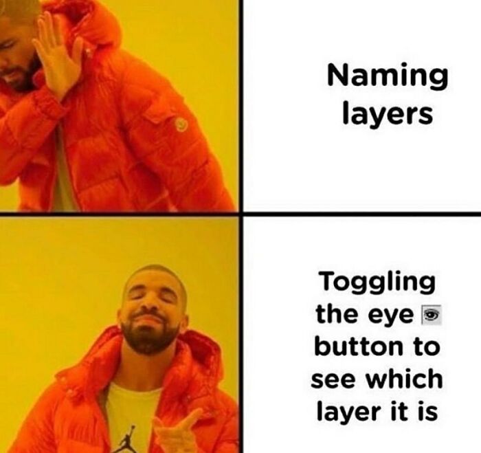Meme with person rejecting "Naming layers" and approving "Toggling the eye button," a humorous take for graphic designers.