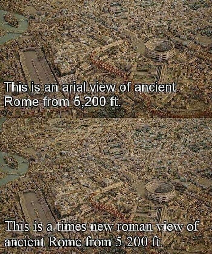 Arial vs. Times New Roman meme, comparing fonts with aerial photos of ancient Rome. Graphic designers will find humor here.
