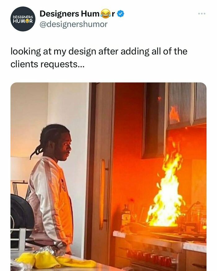 Graphic designer humor meme showing a person staring at a stove fire, captioned about adding all client requests.