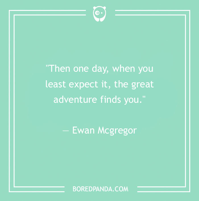 Ewan Mcgregor quote about adventure - 11