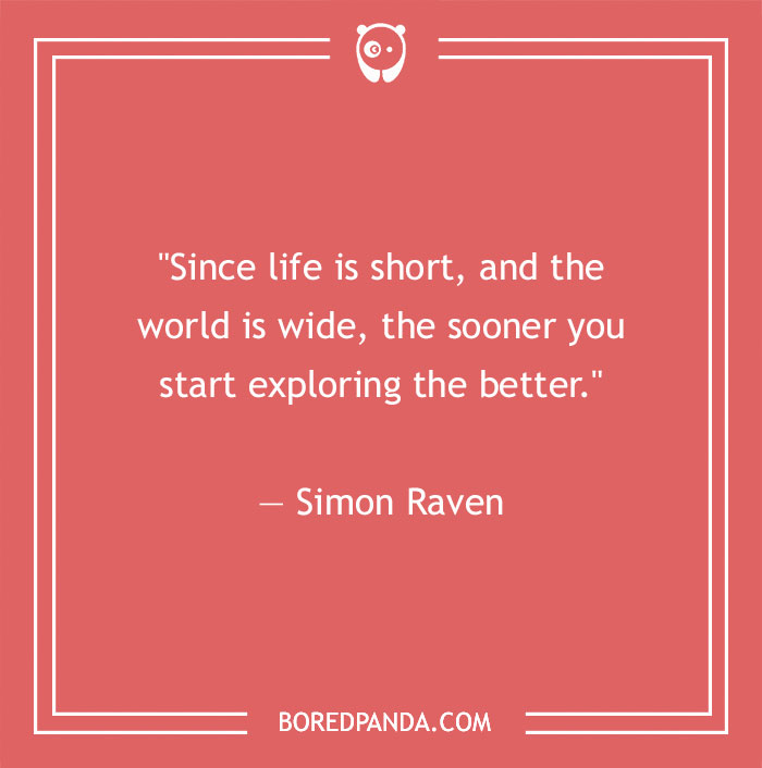 Simon Raven quote about life - 21