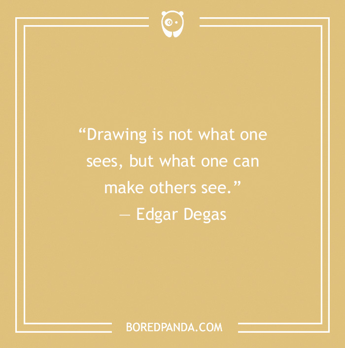 Art Quote by Edgar Degas