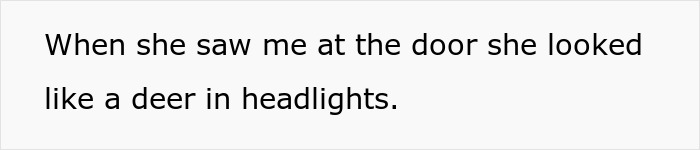 Text: "When she saw me at the door she looked like a deer in headlights." Speaking about boyfriend's hygiene issues.