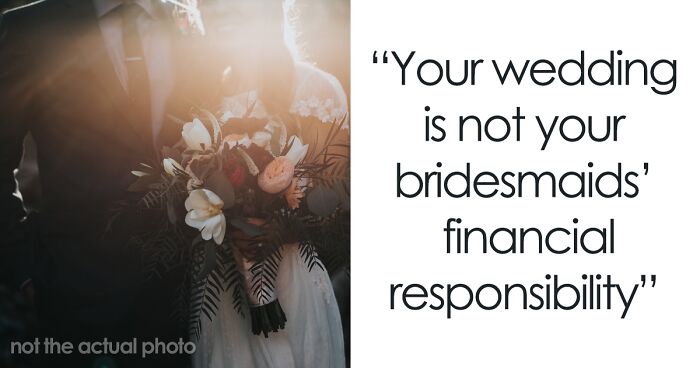 “It’s Not A Privilege”: Bride’s Hot Take On Who Should Pay For Bridesmaids Goes Viral