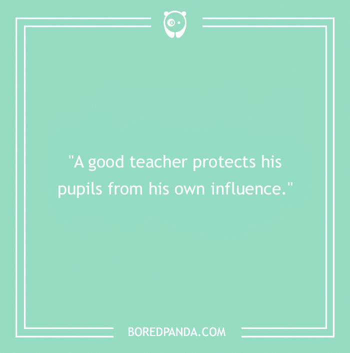 Bruce Lee quote on teaching emphasizing protecting pupils from a teacher's own influence in inspirational Bruce Lee quotes. - 31