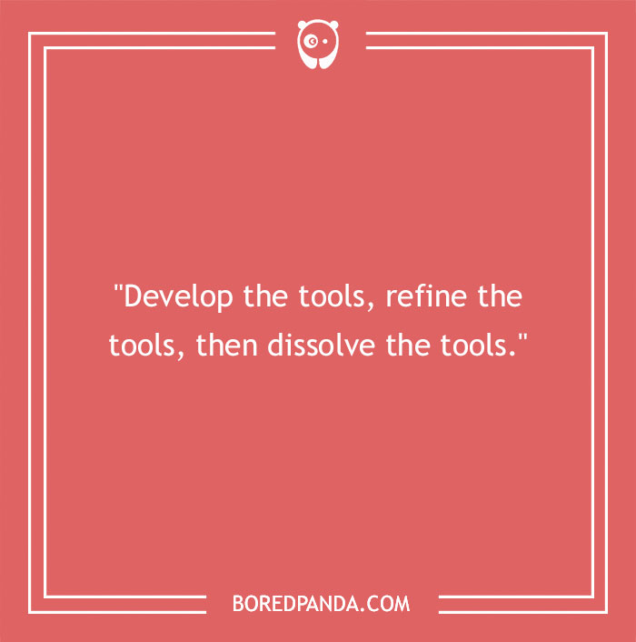 Bruce Lee quote about developing, refining, and dissolving tools featured in 202 Bruce Lee quotes for inspiration - 17