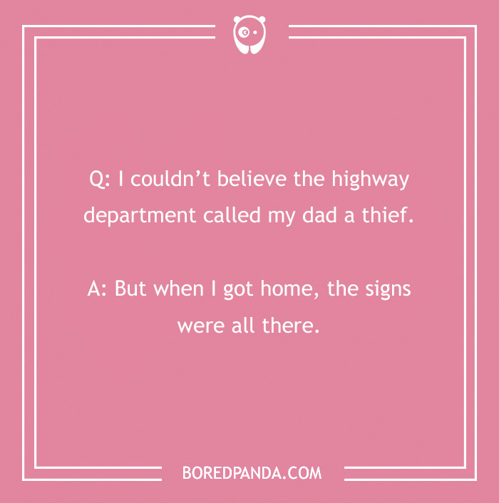 Text on pink background with clean joke about highway signs and dad as a thief. - 19