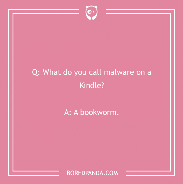 Pink background featuring a clean joke: "What do you call malware on a Kindle? A bookworm."