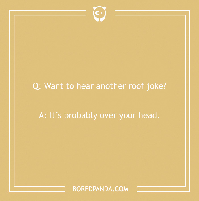 Text image with a clean joke about roofs: "Want to hear another roof joke? It’s probably over your head."