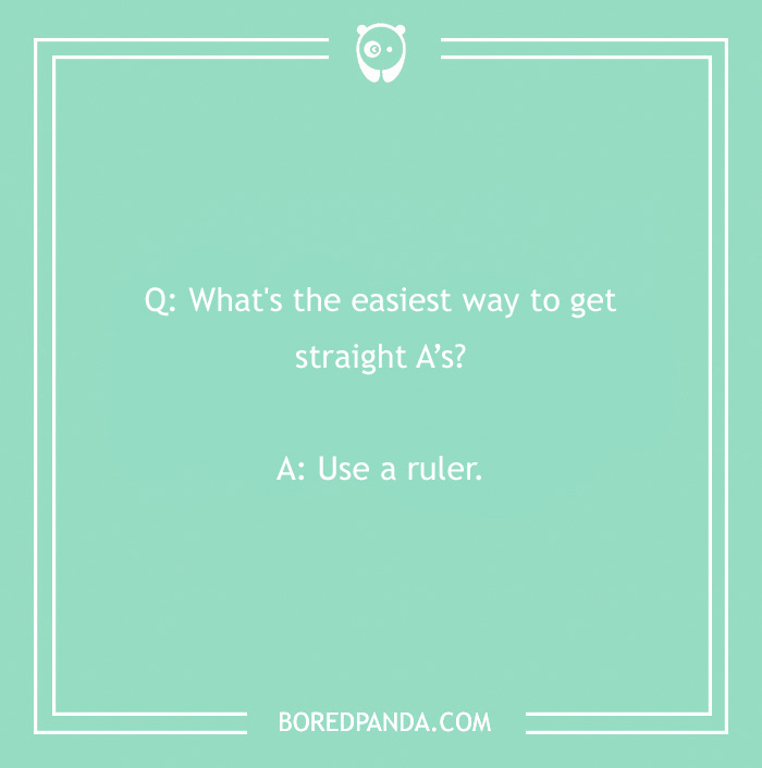 Clean joke about straight A's with a humorous ruler punchline, displayed on a green background. - 7