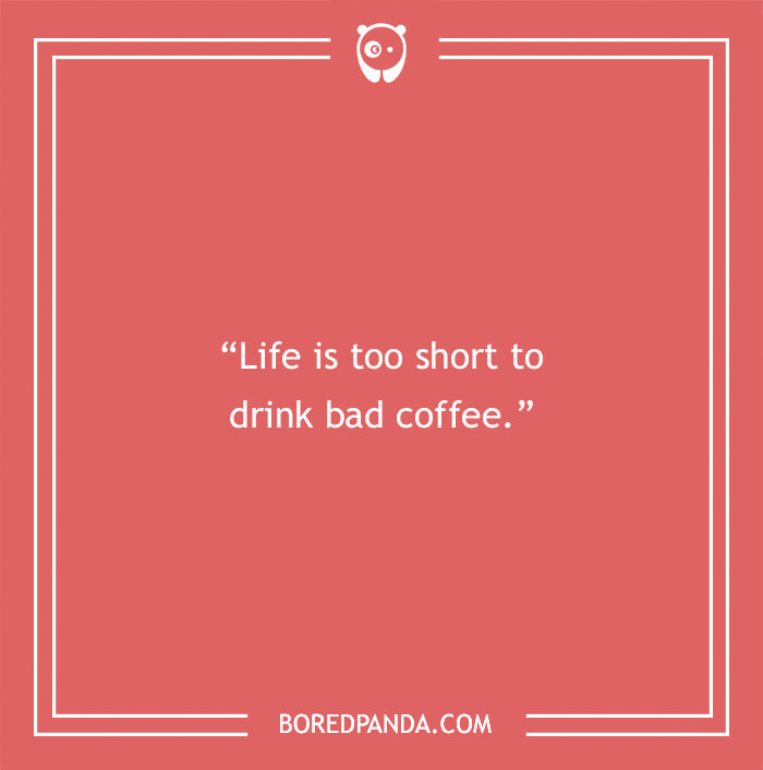 Coffee Quote About Drinking Bad Coffee
