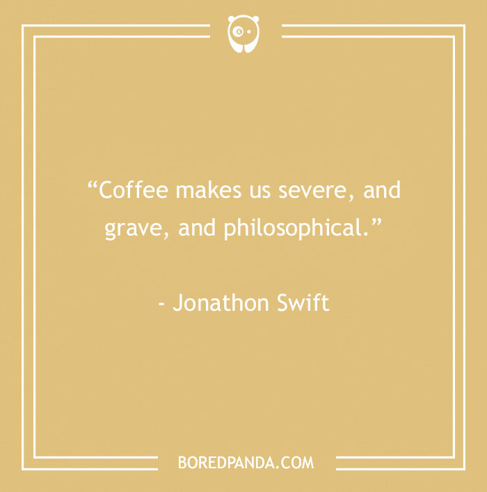 Jonathon Swift Quote About Coffee Making Us Philosophical 