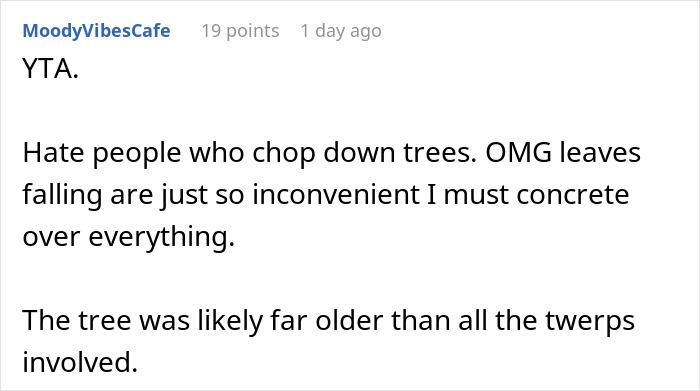 Person Maliciously Complies With Annoying Neighbor Who Kept Asking Them To Cut Down His Tree