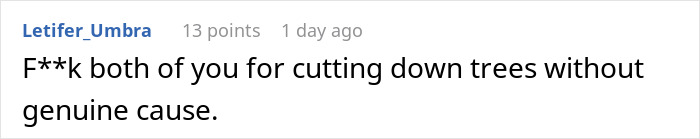 Person Maliciously Complies With Annoying Neighbor Who Kept Asking Them To Cut Down His Tree