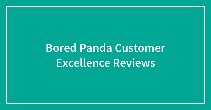 Bored Panda Customer Excellence Reviews
