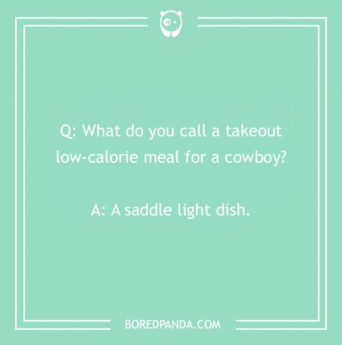 Cowboy joke text: "What do you call a takeout low-calorie meal for a cowboy? A saddle light dish."