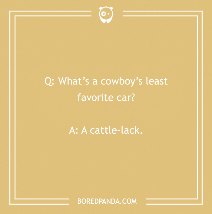 Cowboy joke on a yellow background with text: "What’s a cowboy’s least favorite car? A cattle-lack."