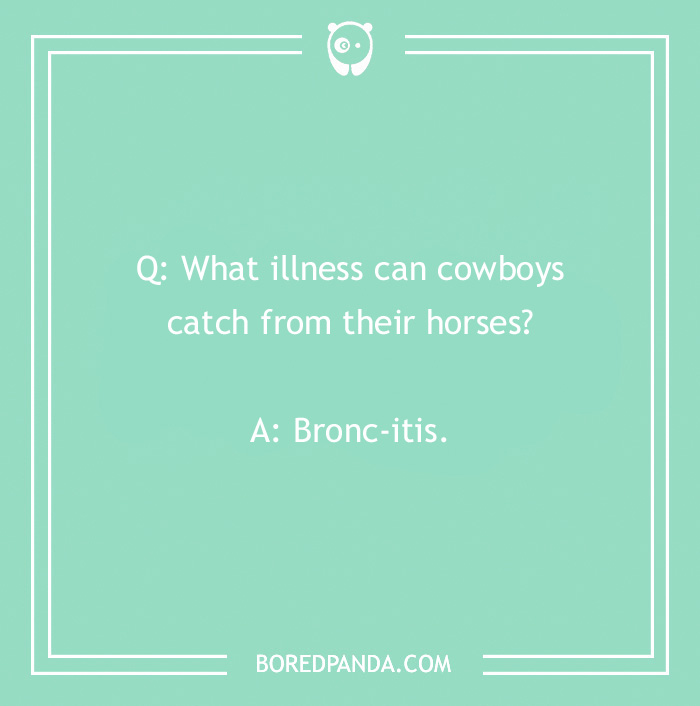 Cowboy jokes image with a joke: "What illness can cowboys catch from their horses? Bronc-itis."