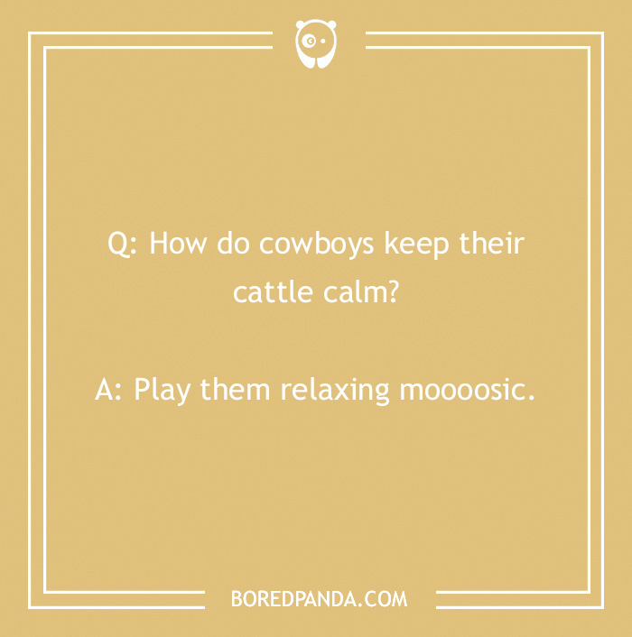 Cowboy joke on a yellow background: "How do cowboys keep their cattle calm? Play them relaxing moooosic."