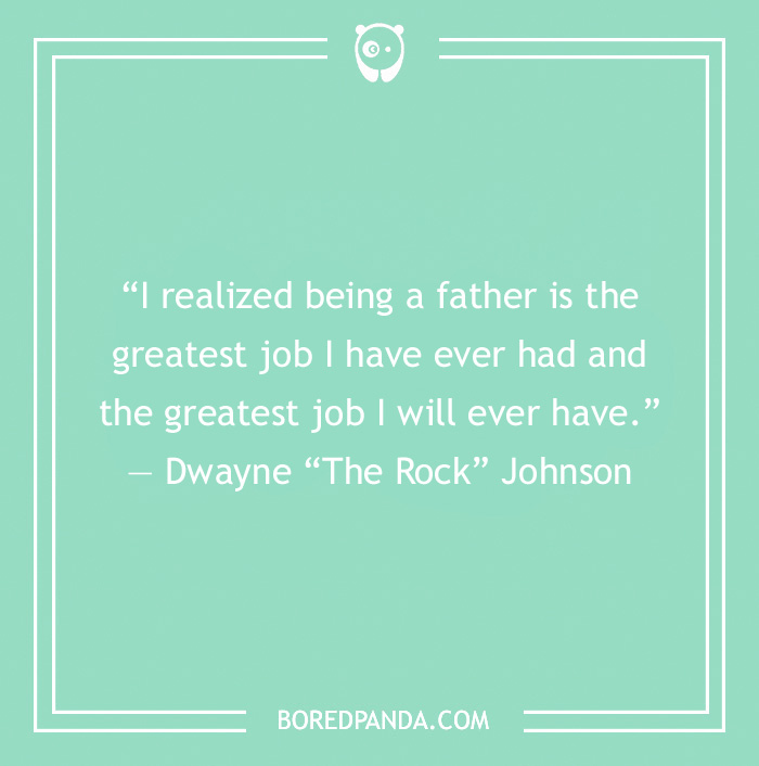 Dad Quote by Dwayne Johnson