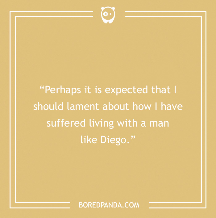 Frida Kahlo quote about living with Diego, reflecting on love and struggle in art and life. - 20