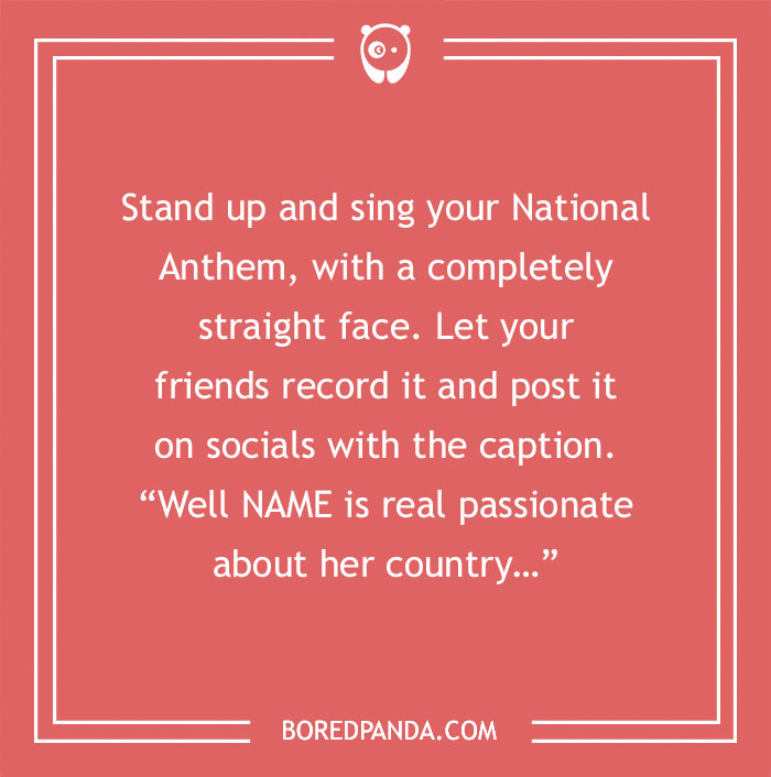 Funny dare suggestion for singing the national anthem with a straight face and posting on social media.