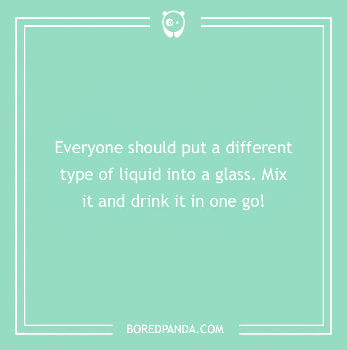 Text on a mint green background with a funny dare about mixing different liquids and drinking them.