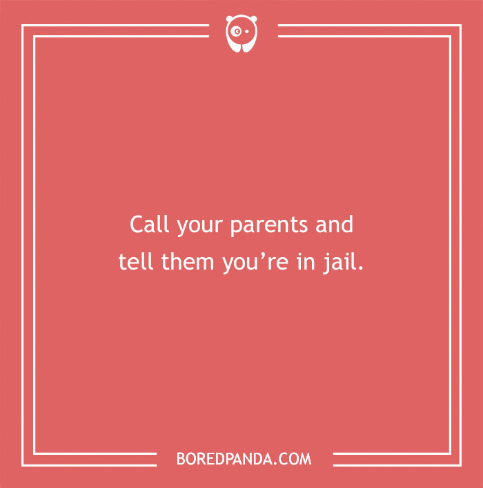 Funny dare: prank call your parents, saying you're in jail, on a red background.