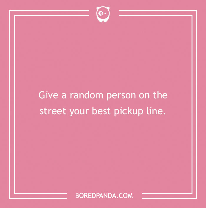 Pink card with a funny dare: "Give a random person on the street your best pickup line."