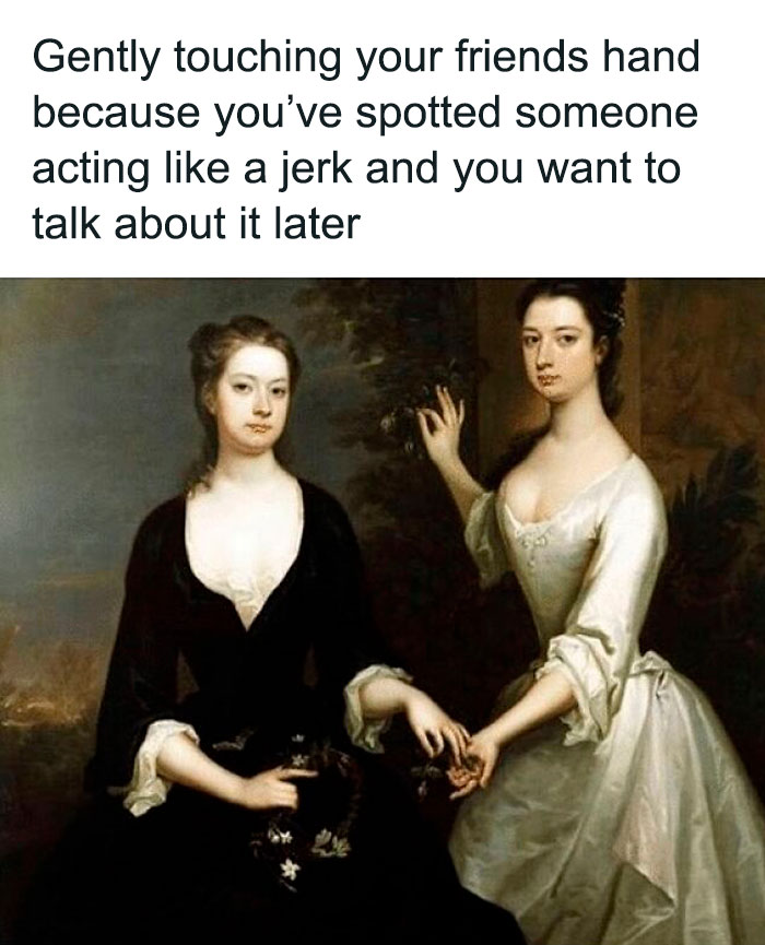 Two women in historical dress, humorously depicting relatable friendship meme about secretive hand-holding.