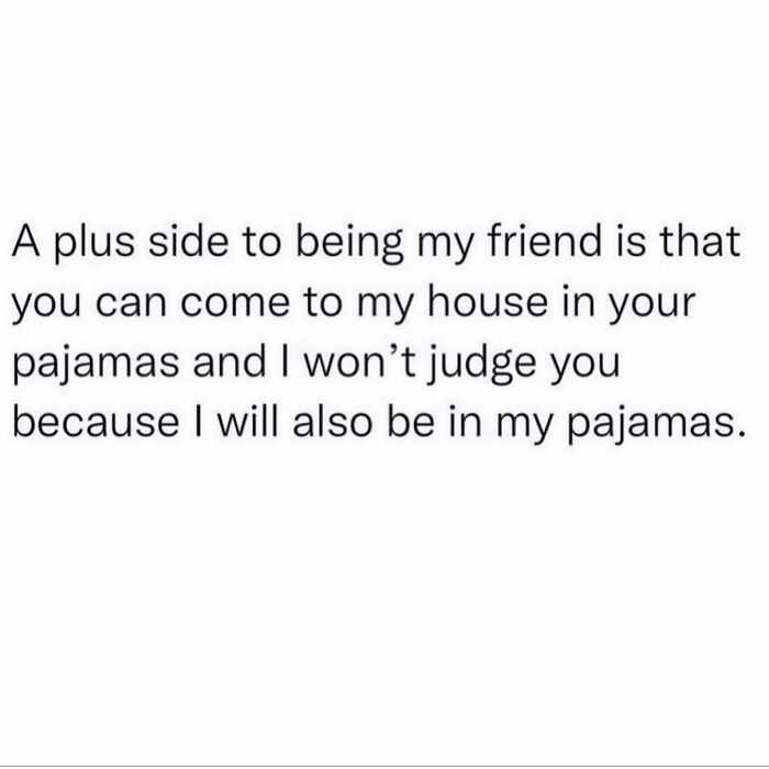 Friendship meme about wearing pajamas together at home, emphasizing a no-judgment zone with best friends.