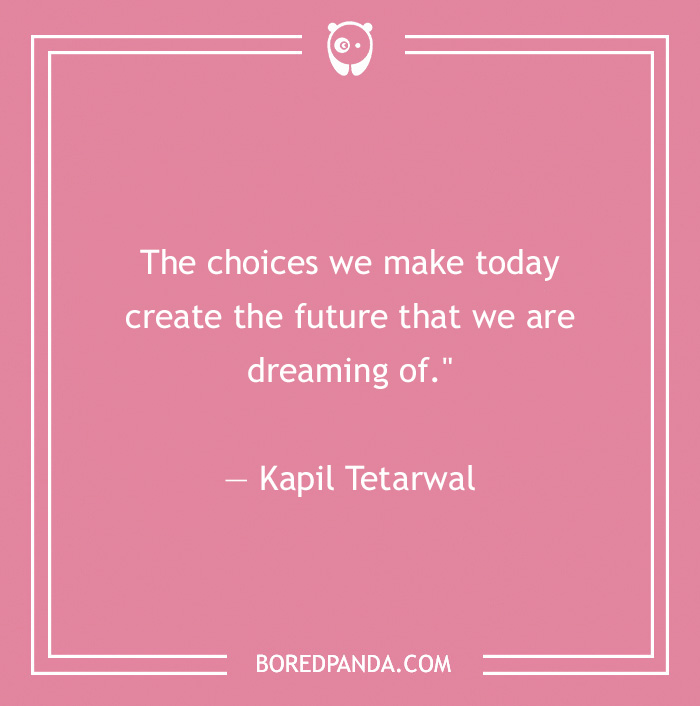 Kapil Tetarwal quote on choices we make 