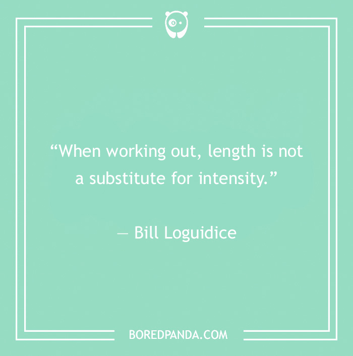 Bill Loguidice quote on working out  - 22
