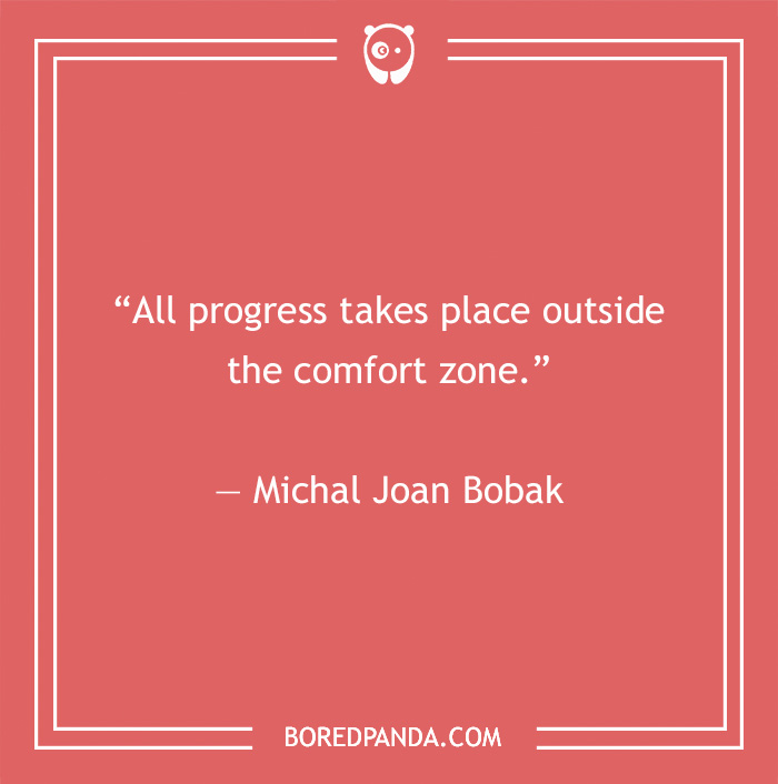 Michal Joan Bobak quote about comfort zone  - 5