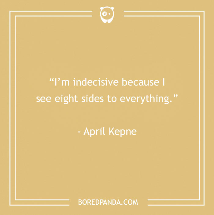 April Kepne Quote About Seeing More Sides To Things 