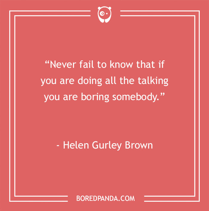 Helen Gurley Brown Quote About Always Talking 
