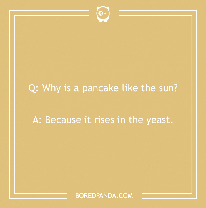 Text joke on brown background: "Why is a pancake like the sun? Because it rises in the yeast." Laffy Taffy joke humor.