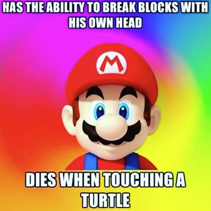 Funny Mario meme with text about breaking blocks and touching turtles on a colorful background.