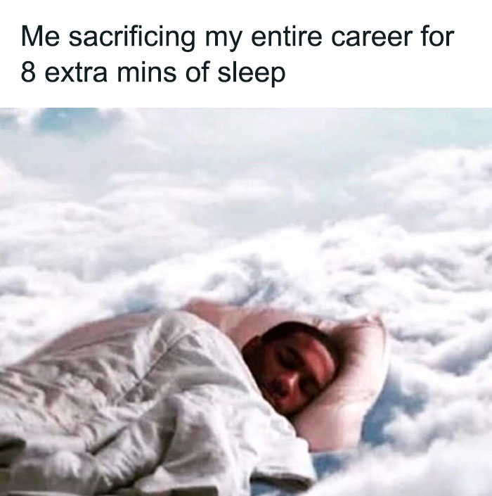 Funny meme of a person in bed, sleeping on clouds with text about sacrificing career for extra sleep.