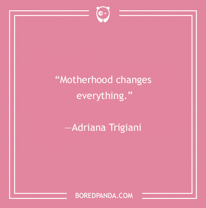 motherhood changes everything qoute - 24