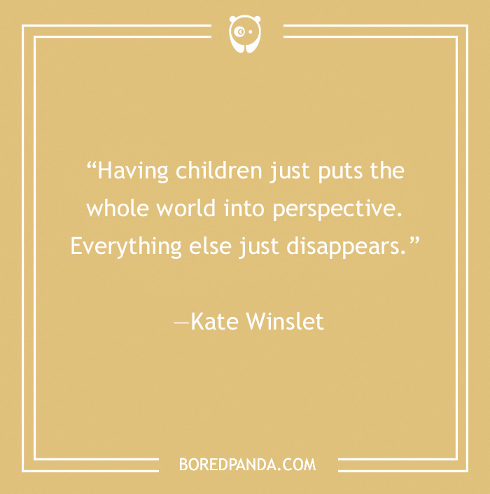 quote about that having children puts the whole world into perspective - 9