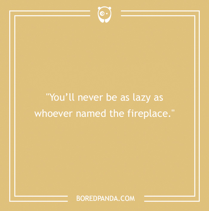 One-line joke about laziness and naming a fireplace on a beige background.