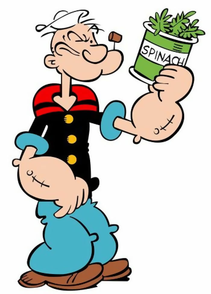 "I'm Strong To The Finich, Cause I Eats Me Spinach, I'm Popeye The Sailor Man!"
