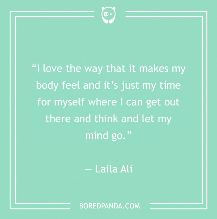 Laila Ali quote on running making her body feels good 