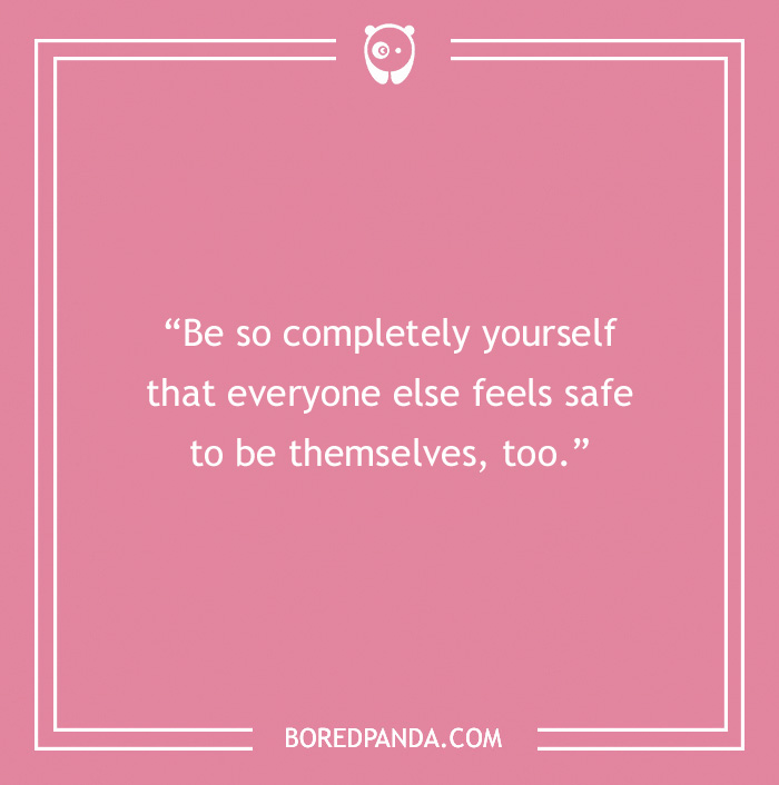 Self love quote on a pink background encouraging being yourself to help others feel safe to be themselves too.